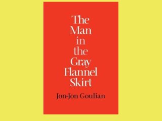 The Man in the Gray Flannel Skirt by Jon-Jon Goulian