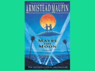 Maybe the Moon by Armistead Maupin