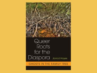 Queer Roots for the Diaspora by Jarrod Hayes