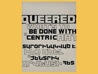 Queered: What's To Be Done With Xcentric Art